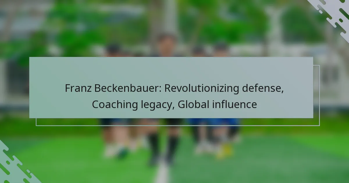 Franz Beckenbauer: Revolutionizing defense, Coaching legacy, Global influence