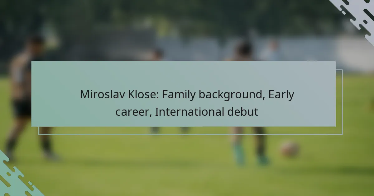 Miroslav Klose: Family background, Early career, International debut
