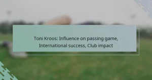 Toni Kroos: Influence on passing game, International success, Club impact