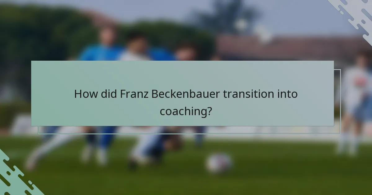 How did Franz Beckenbauer transition into coaching?