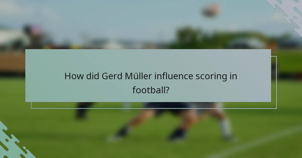 How did Gerd Müller influence scoring in football?