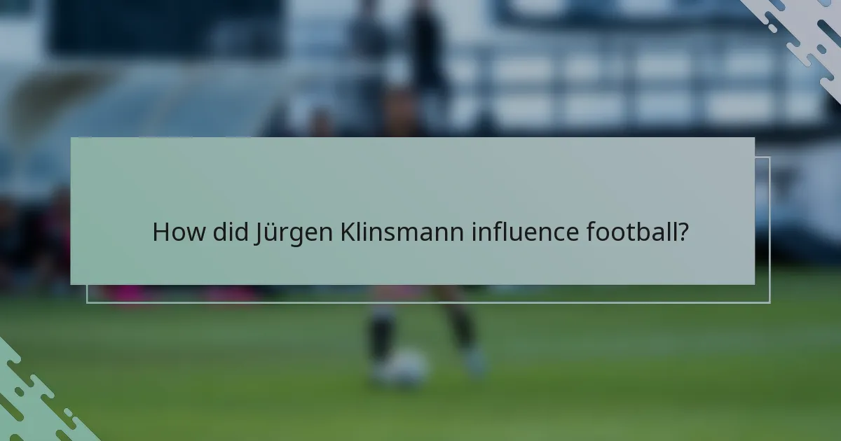 How did Jürgen Klinsmann influence football?