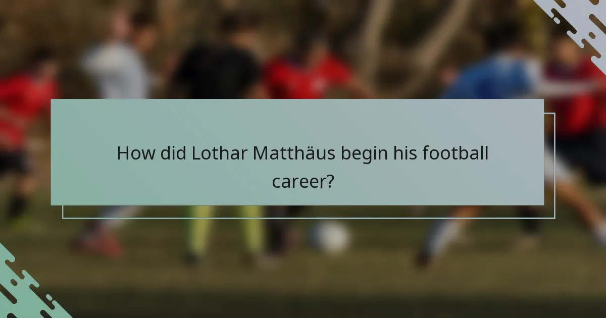 How did Lothar Matthäus begin his football career?