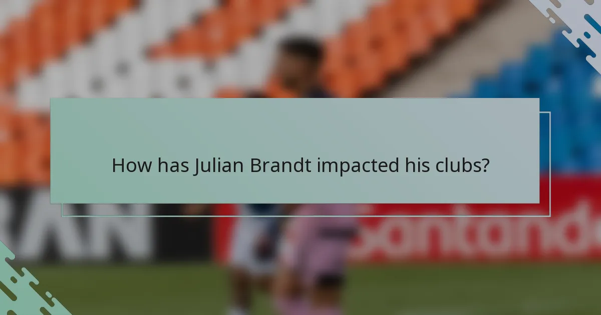 How has Julian Brandt impacted his clubs?