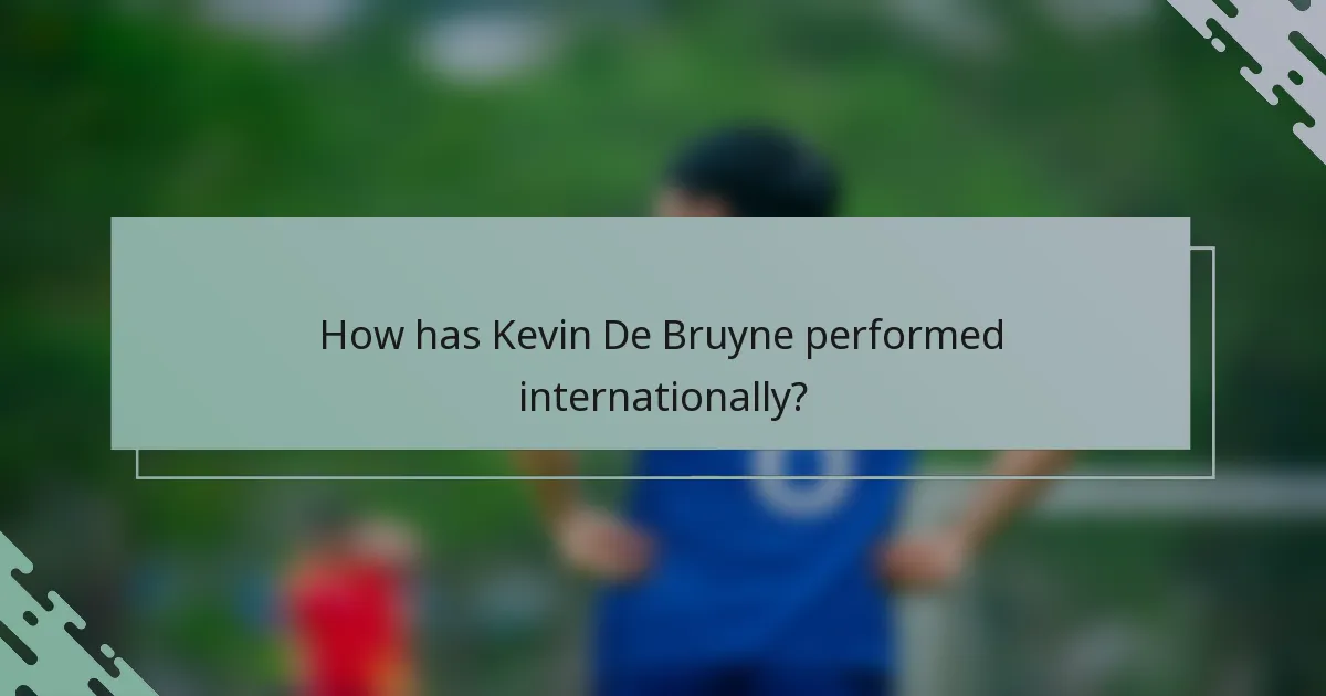 How has Kevin De Bruyne performed internationally?