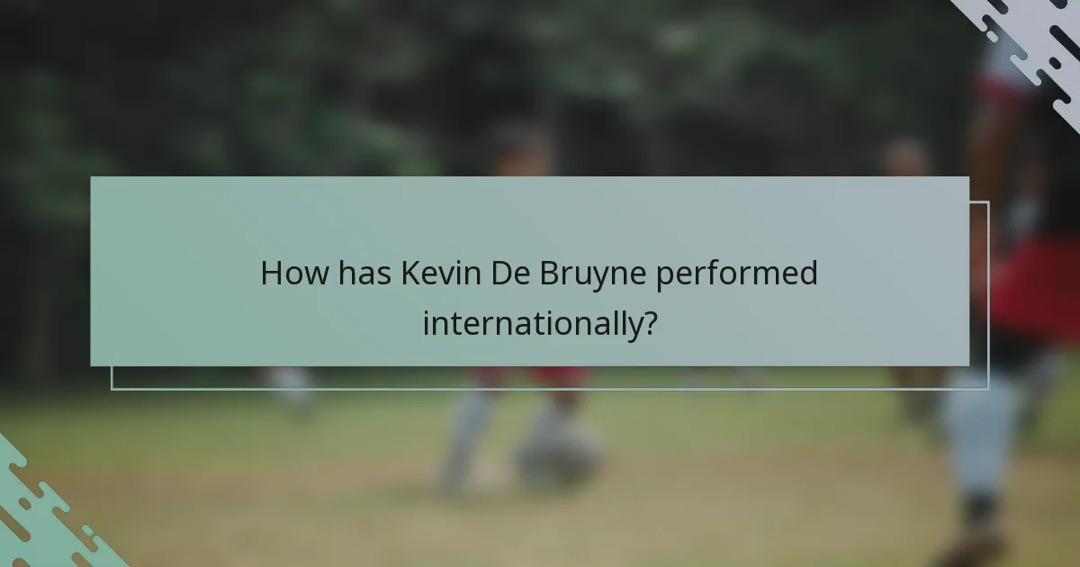 How has Kevin De Bruyne performed internationally?