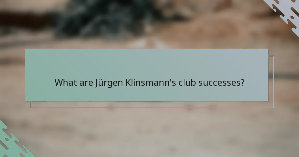 What are Jürgen Klinsmann's club successes?