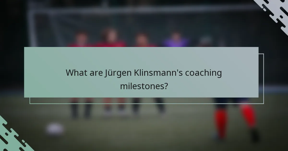 What are Jürgen Klinsmann's coaching milestones?