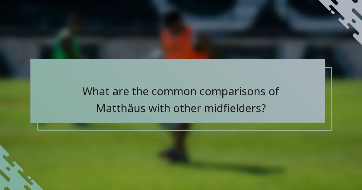 What are the common comparisons of Matthäus with other midfielders?
