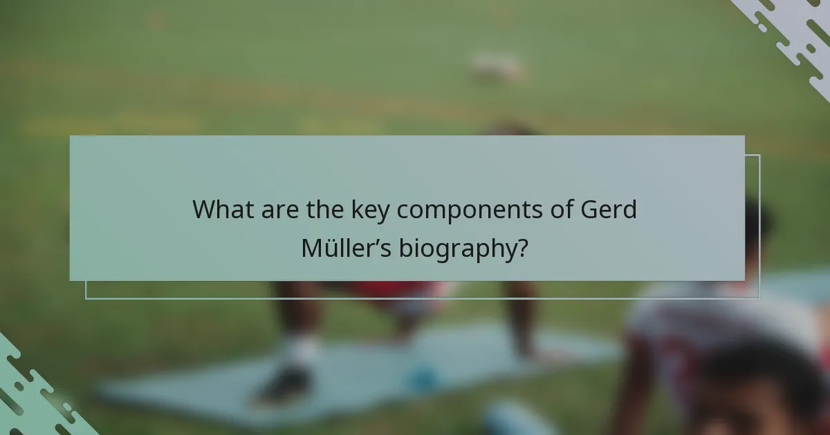 What are the key components of Gerd Müller’s biography?