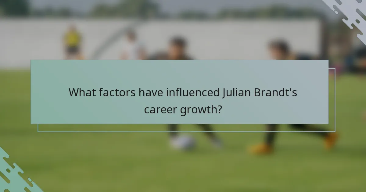 What factors have influenced Julian Brandt's career growth?