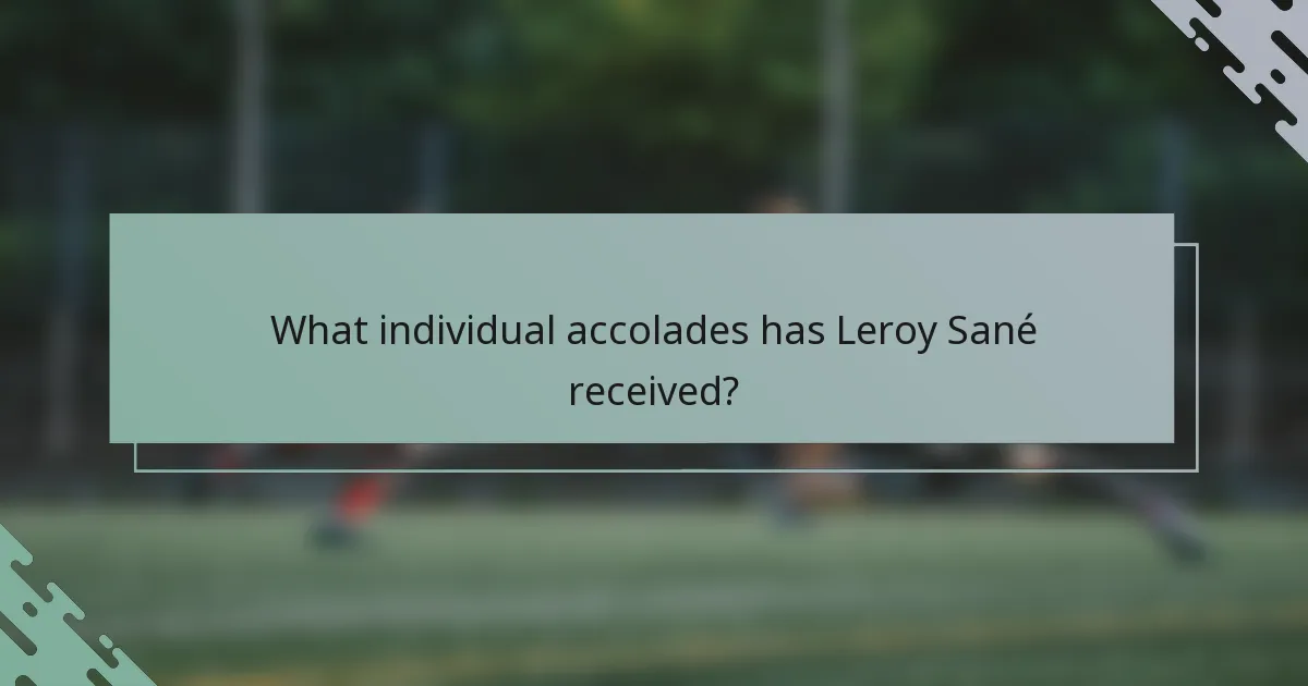 What individual accolades has Leroy Sané received?
