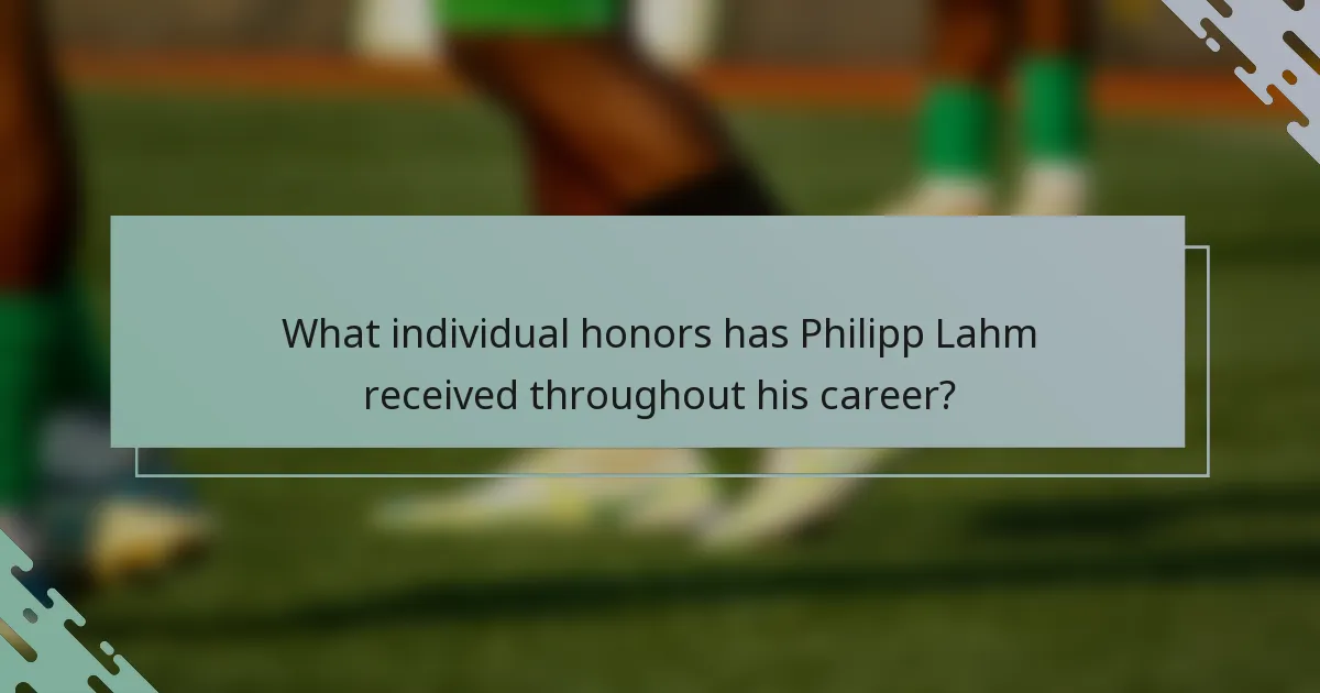 What individual honors has Philipp Lahm received throughout his career?