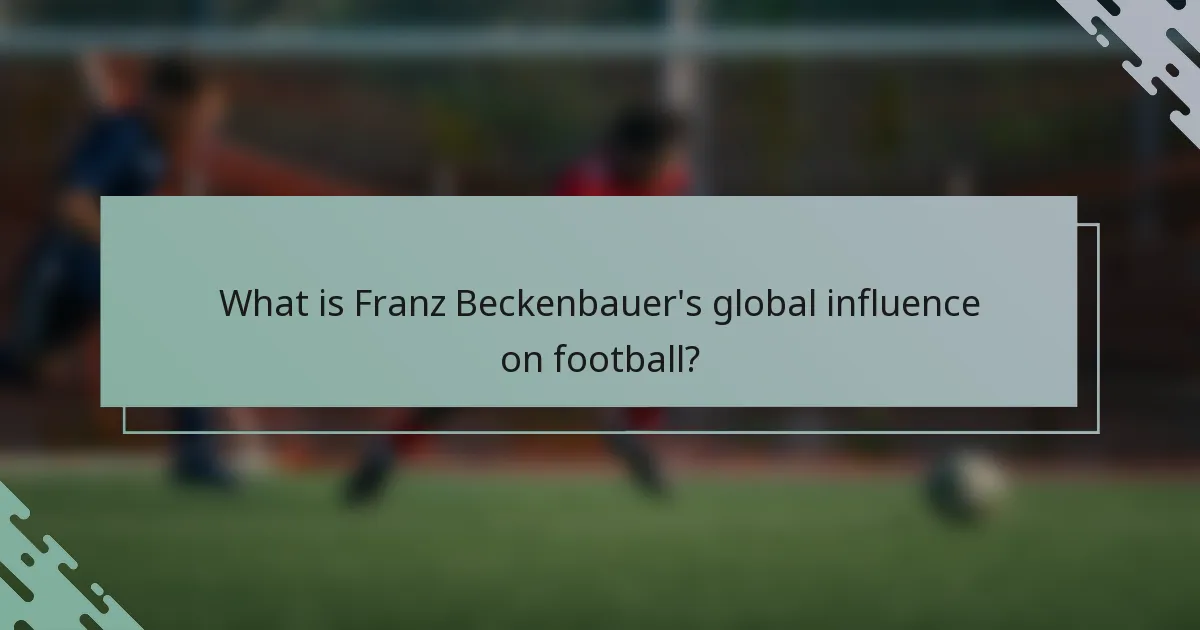 What is Franz Beckenbauer's global influence on football?