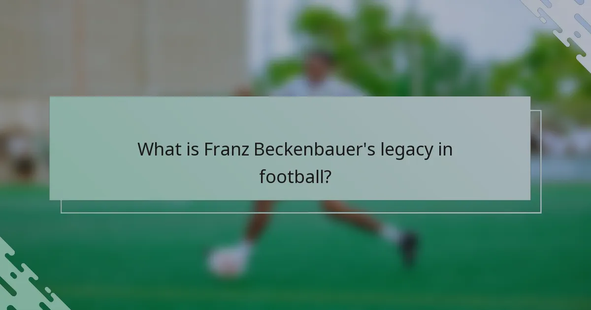 What is Franz Beckenbauer's legacy in football?