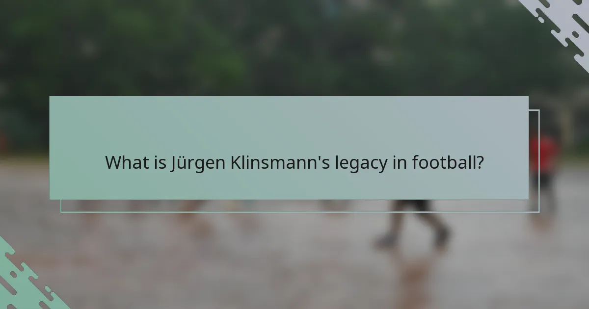 What is Jürgen Klinsmann's legacy in football?