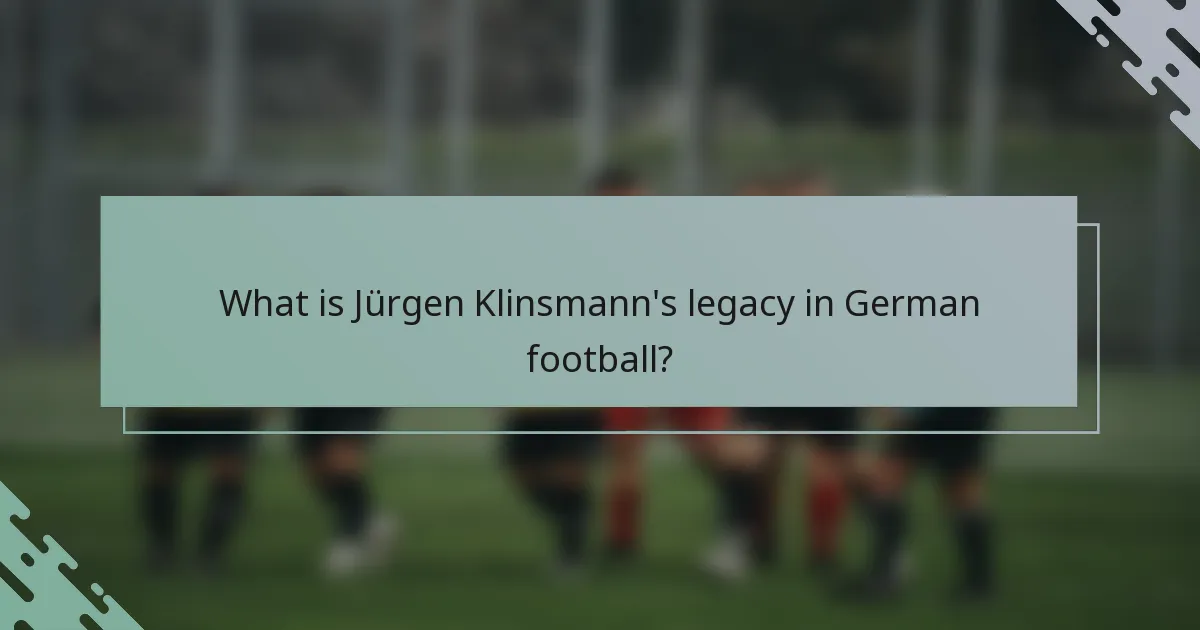 What is Jürgen Klinsmann's legacy in German football?