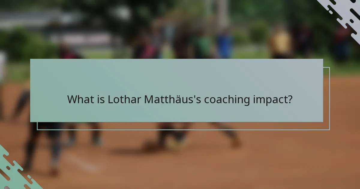 What is Lothar Matthäus's coaching impact?
