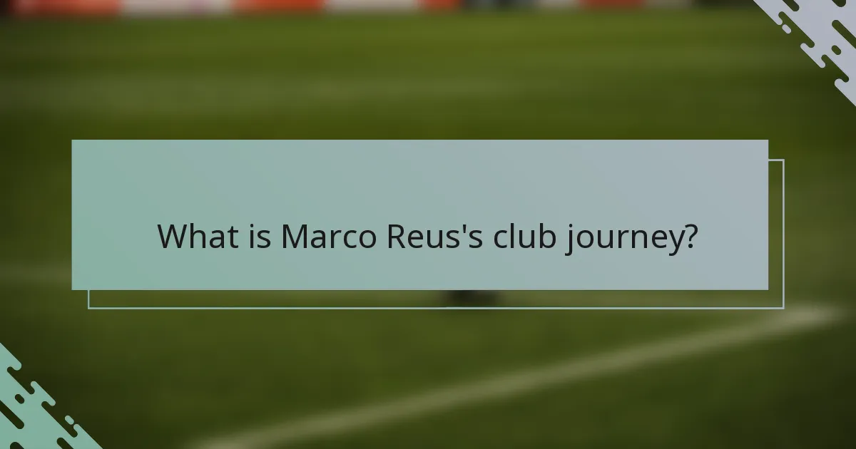 What is Marco Reus's club journey?