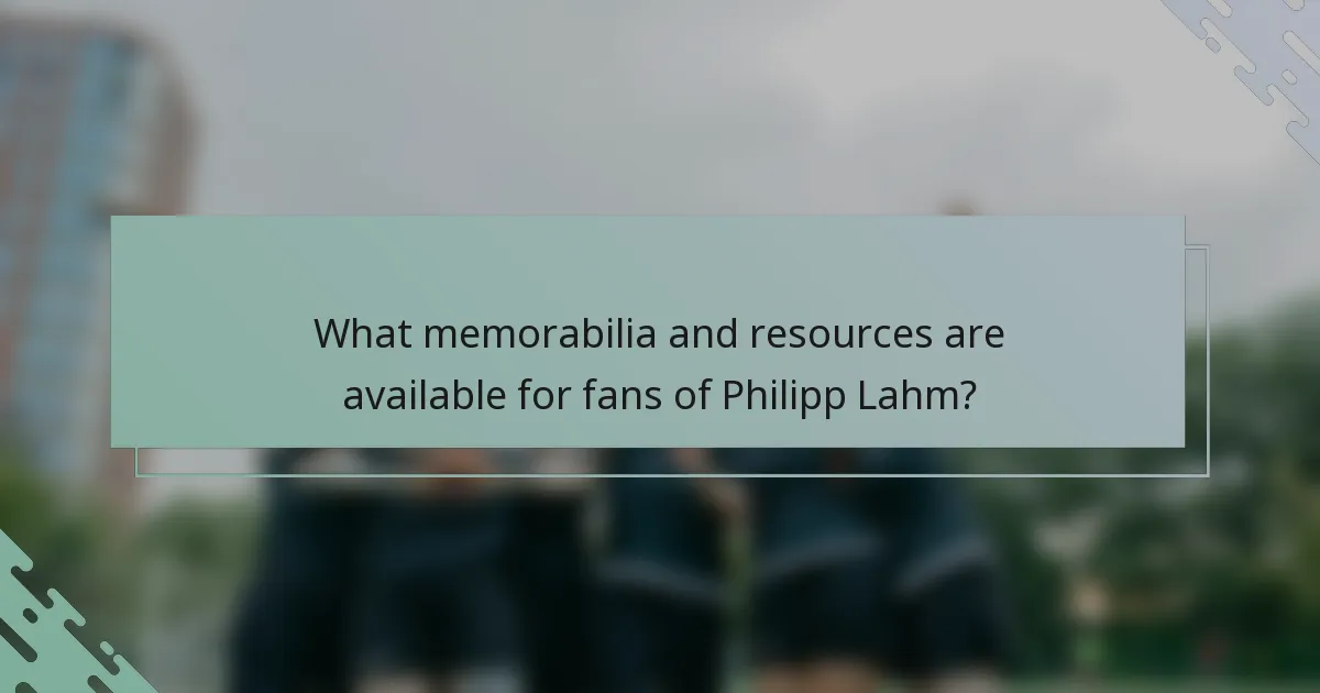 What memorabilia and resources are available for fans of Philipp Lahm?