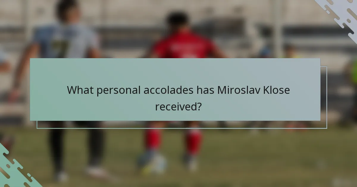 What personal accolades has Miroslav Klose received?