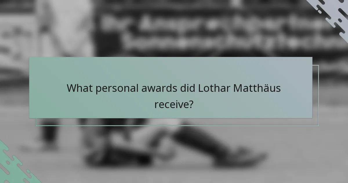 What personal awards did Lothar Matthäus receive?