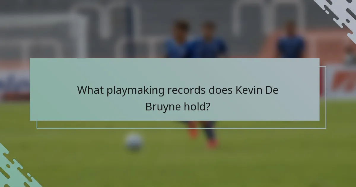 What playmaking records does Kevin De Bruyne hold?
