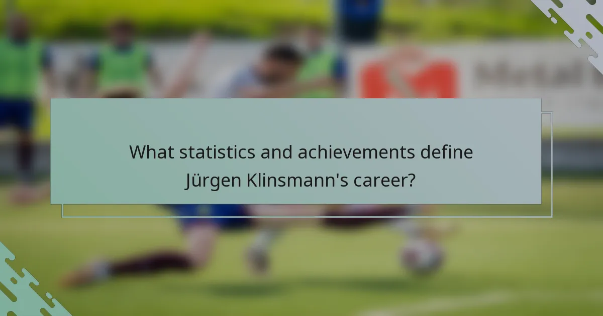 What statistics and achievements define Jürgen Klinsmann's career?