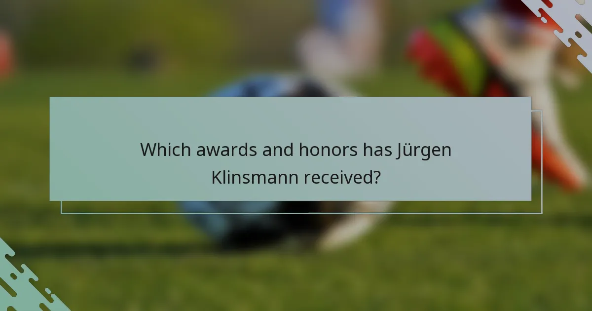 Which awards and honors has Jürgen Klinsmann received?
